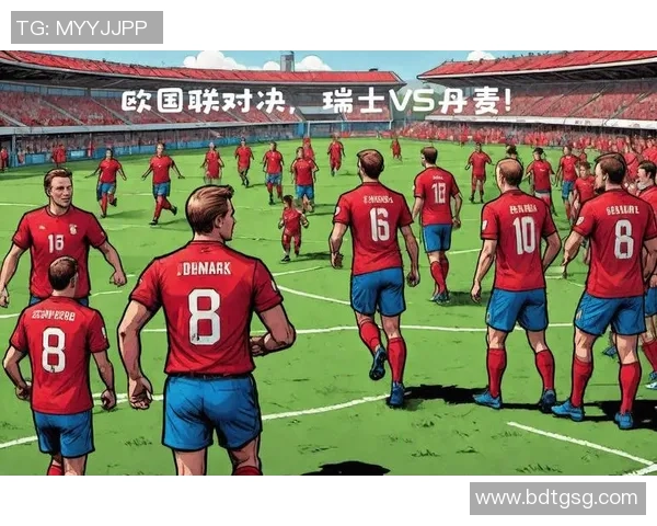 丹麦与瑞士精彩对决视频集锦回顾赛场瞬间与精彩进球分析 丹麦与瑞士精彩对决视频集锦回顾赛场瞬间与精彩进球分析